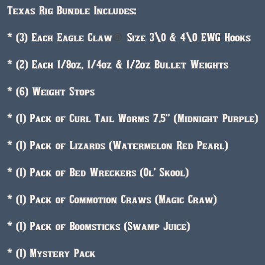 Image describing the items that are included in the offer.
Items included are:
(3) Each Eagle Claw®️ Size 3\0; 4\O EWG Hooks
(2) Each 1/8oz, 1/4oz; 1/2oz Bullet Weights
(6) Weight Stops
(1) Pack of Curl Tail Worms 7.5” (Midnight Purple- Black and Purple)
(1) Pack of Lizards (Magic Craw- Watermelon Red Pearl)
(1) Pack of Bed Wreckers (Ol' Skool)
(1) Pack of Commotion Craws (Magic Craw)
(1) Pack of Boomsticks (Swamp Juice - Green Pumpkin and Purple)
(1) Mystery Pack